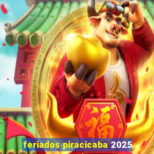 feriados piracicaba 2025